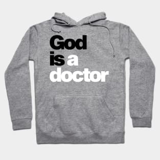 God is a doctor Hoodie